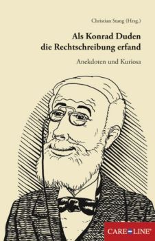 Als Konrad Duden die Rechtschreibung erfand